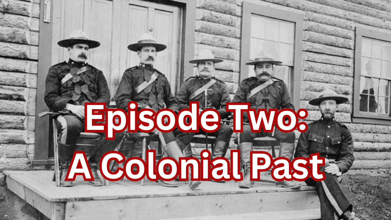 Episode Two: A Colonial Past.